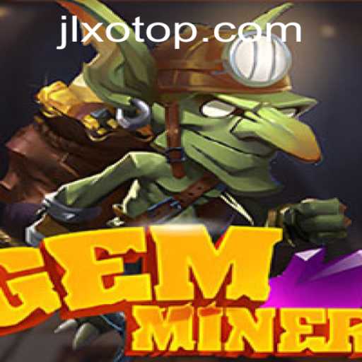 Discover the Thrilling World of GemMiner JLXO: A New Gaming Adventure